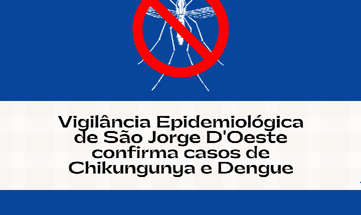 Vigilância Epidemiológica de São Jorge D'Oeste confirma casos de Chikungunya e Dengue